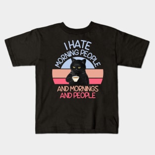 I HATE MORNING PEOPLE AND MORNINGS AND PEOPLE Kids T-Shirt